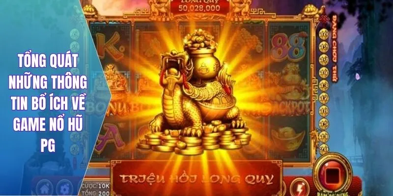 Tổng quát những thông tin bổ ích về game nổ hũ PG